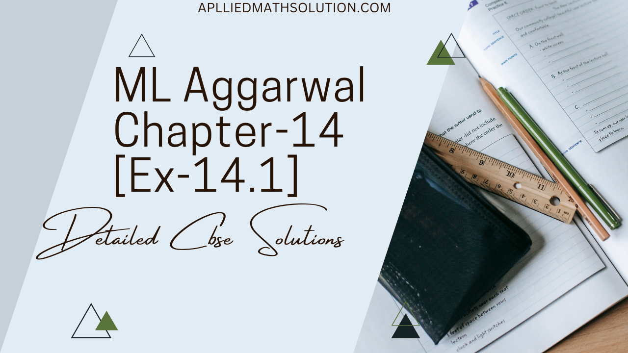 Applied Maths Chapter 14 (Ex – 14.1) ML Aggarwal