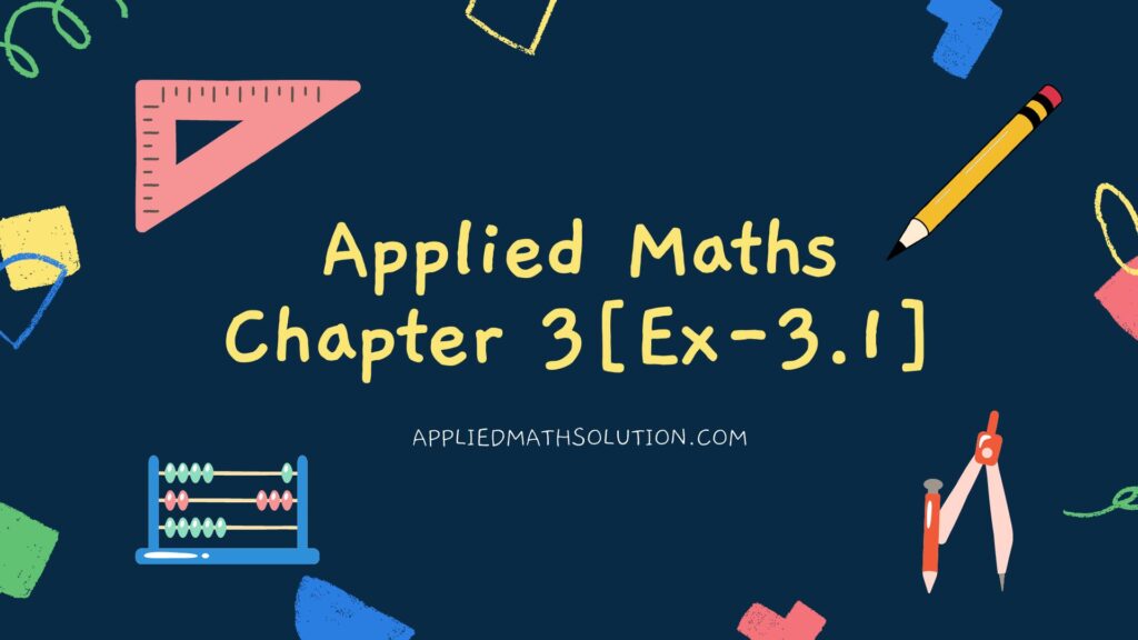 Applied Maths Chapter 3 (Ex - 3.1) ML Aggarwal - Applied Math Solution