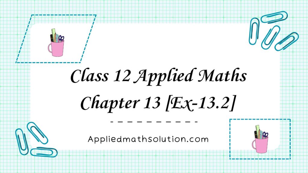 Class 12 Applied Maths Chapter 13