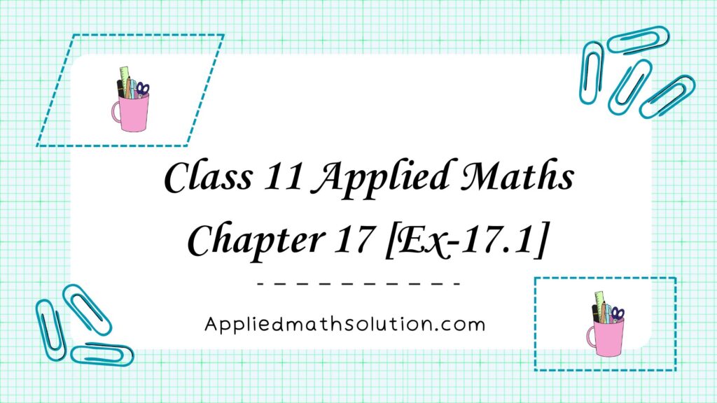 Class 11 Applied Maths Chapter 17