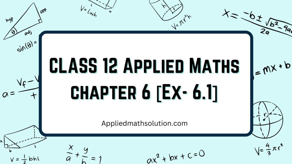 Class 12 Applied Maths Chapter 6